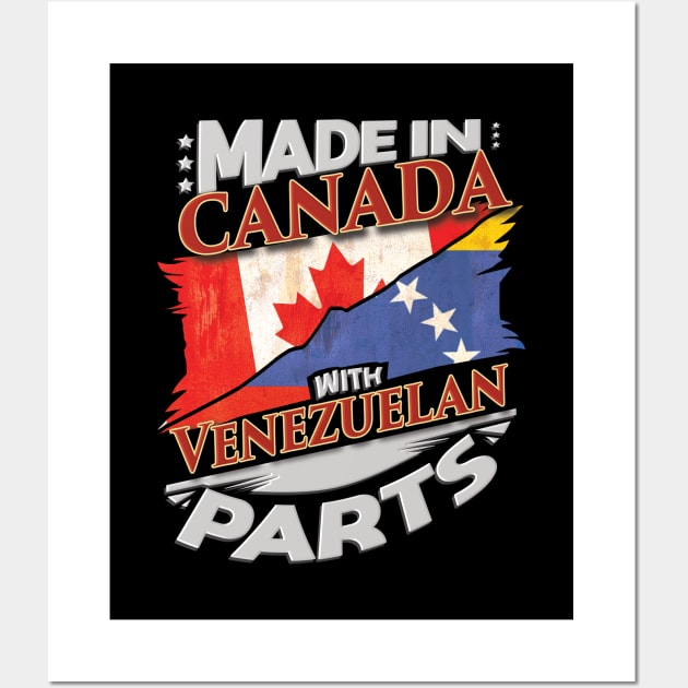 Made In Canada With Venezuelan Parts - Gift for Venezuelan From Venezuela Wall Art by Country Flags